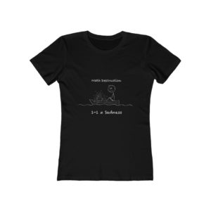 One minus one equals sadness. Women's Boyfriend Tee
