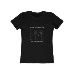 2 + 1 = Good Times Women's Boyfriend Tee