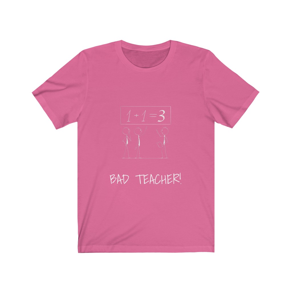 BAD TEACHER! Unisex Jersey Short Sleeve Tee - Image 9